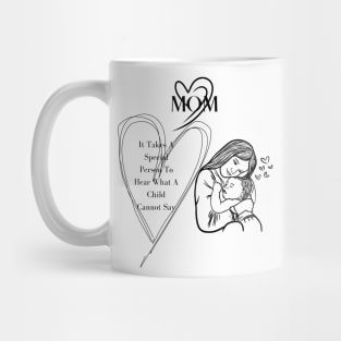 MOM,It Takes A Special Person To Hear What A Child Cannot Say Classic T-Shirt Mug